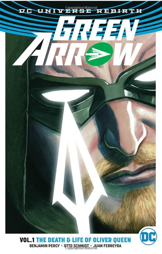 DC Comics Green Arrow 1: The Death and Life Of Oliver Queen (Rebirth)