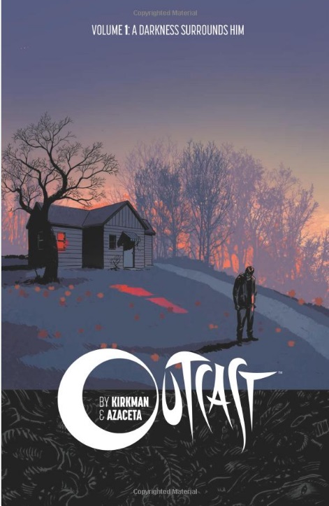 Outcast by Kirkman and Azaceta 1: A Darkness Surrounds Him