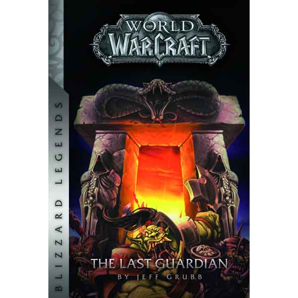 Blizzard Entertainment World of WarCraft: The Last Guardian (Blizzard Legends)