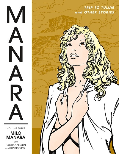 Dark Horse Manara Library 3: Trip to Tulum and Other