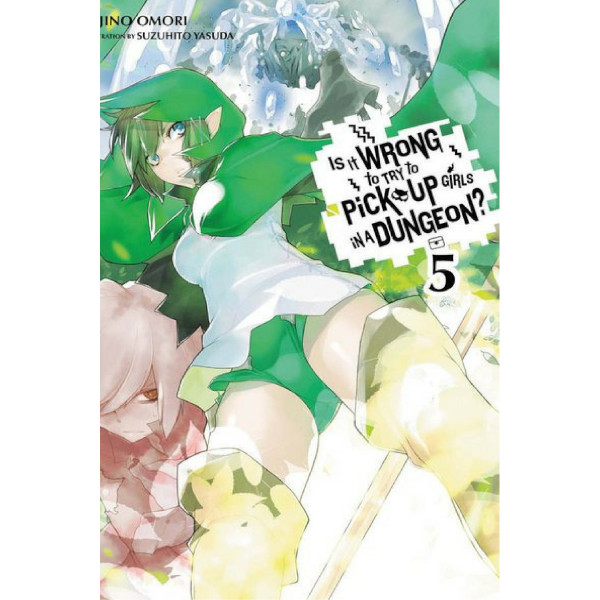 Yen Press Is It Wrong to Try to Pick Up Girls in a Dungeon? 05 (light novel)