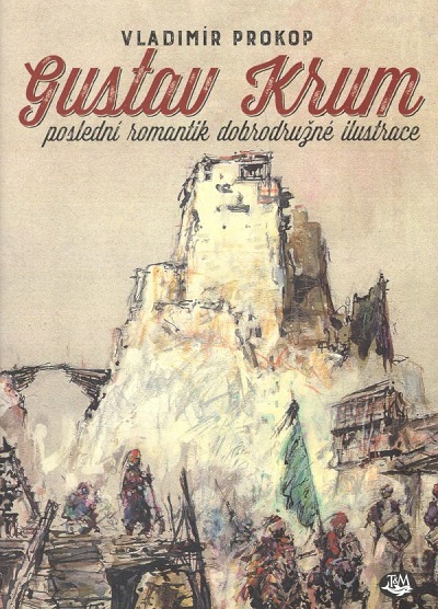 Toužimský & Moravec Gustav Krum - Poslední romantik dobrodružné ilustrace