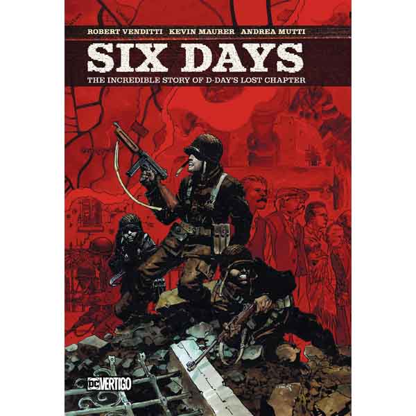 DC Comics Six Days: The Incredible Story of D-Day's Lost Chapter