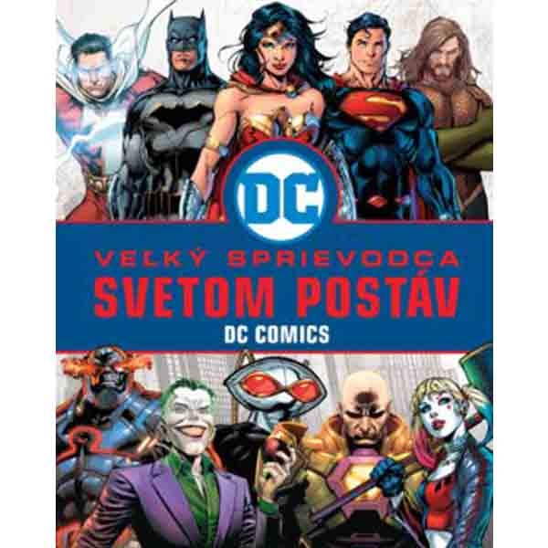 Slovart Veľký sprievodca svetom postáv DC Comics