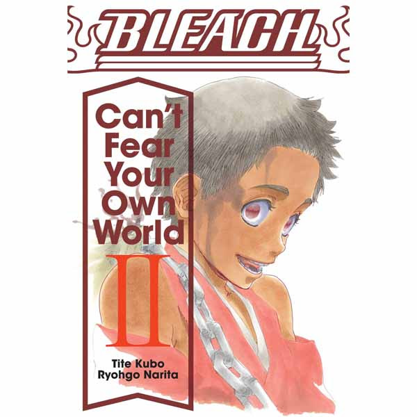 Viz Media Bleach: Can’t Fear Your Own World 02