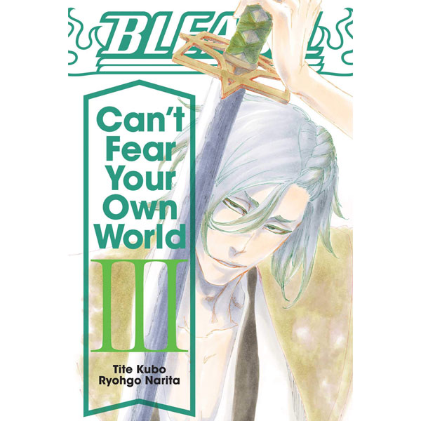 Viz Media Bleach: Can’t Fear Your Own World 03 (Light Novel)