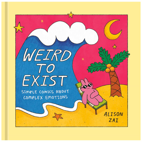 Top Shelf Productions Weird to Exist: Simple Comics for Complex Feelings