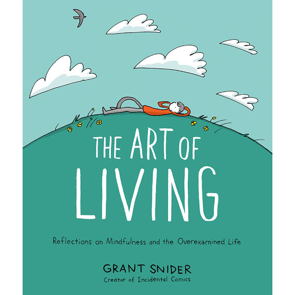Abrams Art of Living: Reflections on Mindfulness and the Overexamined Life