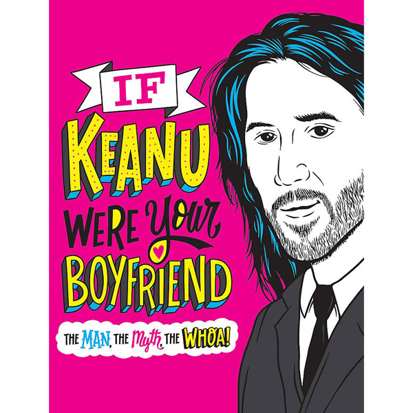 Top Shelf Productions If Keanu Were Your Boyfriend: The Man, the Myth, the WHOA!