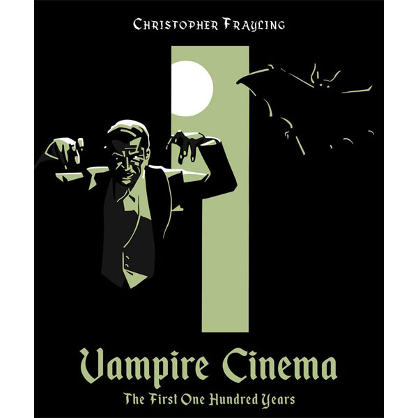 Reel Art Press Vampire Cinema: The First One Hundred Years