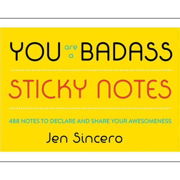 You Are a Badass Sticky Notes: 488 Notes to Declare and Share Your Awesomeness