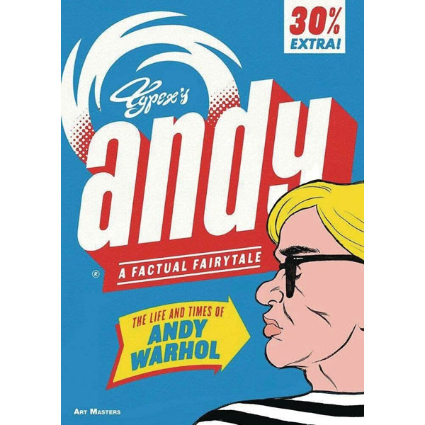 Selfmadehero Andy: The Life and Times of Andy Warhol Art Masters Series