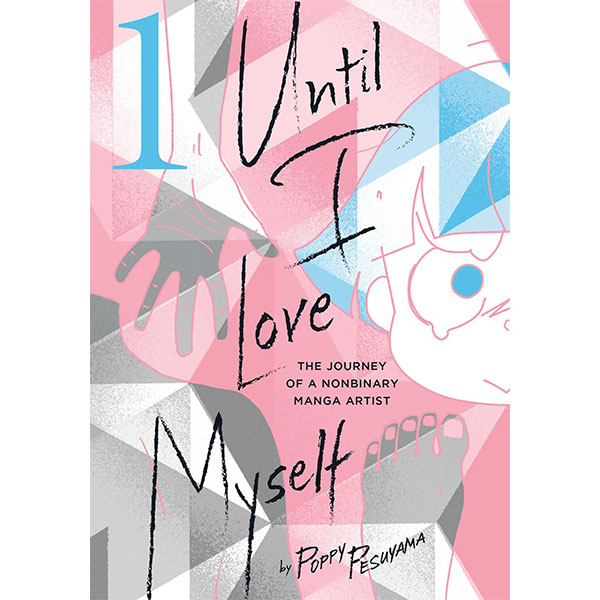 Viz Media Until I Love Myself 1: The Journey of a Nonbinary Manga Artist