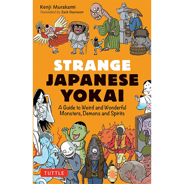 Tuttle Publishing Strange Japanese Yokai: A Guide to Weird and Wonderful Monsters, Demons and Spirits