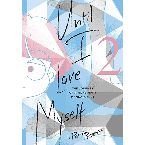 Viz Media Until I Love Myself 2: The Journey of a Nonbinary Manga Artist