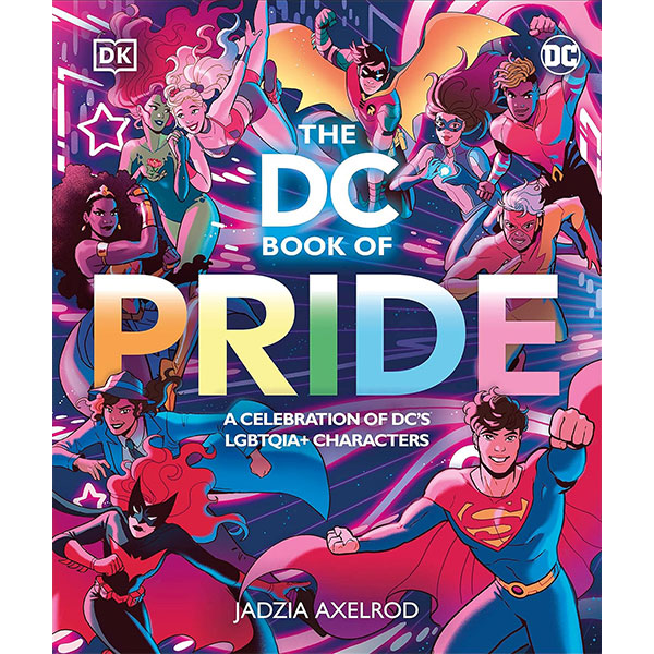 Dorling Kindersley DC Book of Pride: A Celebration of DC's LGBTQIA+ Characters