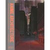 anime architecture imagined worlds and endless megacities kniha 9780500294529 1