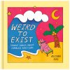 weird to exist simple comics for complex feelings 9781529148381