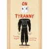 on tyranny graphic edition twenty lessons from the twentieth century 9781984860392
