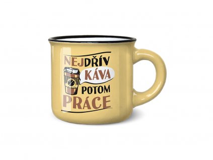 Mini hrneček na kávu Nejdřív káva potom práce