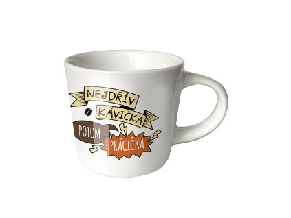 Mini hrneček na kávu Nejdřív kávička