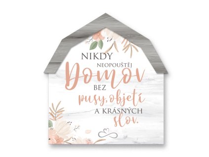 Dárková dekorace domeček Nikdy neopouštěj domov bez pusy, objetí…