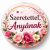 Anyák napi hűtőmágnes 58 mm – Szeretettel, Anyának