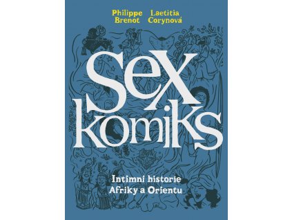 Sex komiks: Intimní historie Afriky a Orientu