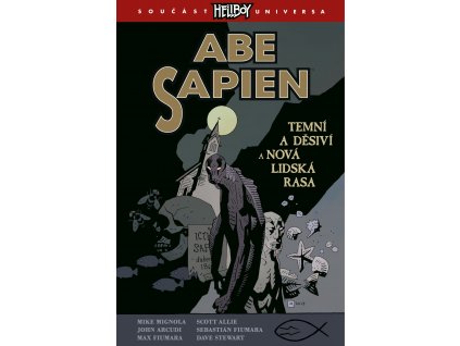 Abe Sapien #03: Temní a děsiví a Nová lidská rasa