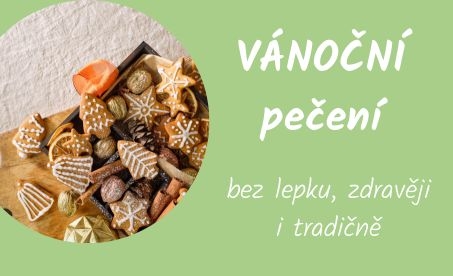 Vánoční pečení-bez lepku, zdravěji i tradičně
