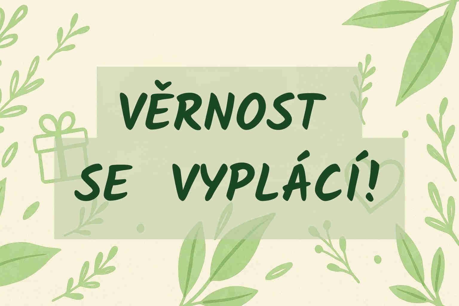 Věrnost se vyplácí!