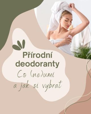 Přírodní deodorant není antiperspirant v zeleném kabátku. Pocení nezastaví. Řeší hlavně zápach a pocit během dne. A...