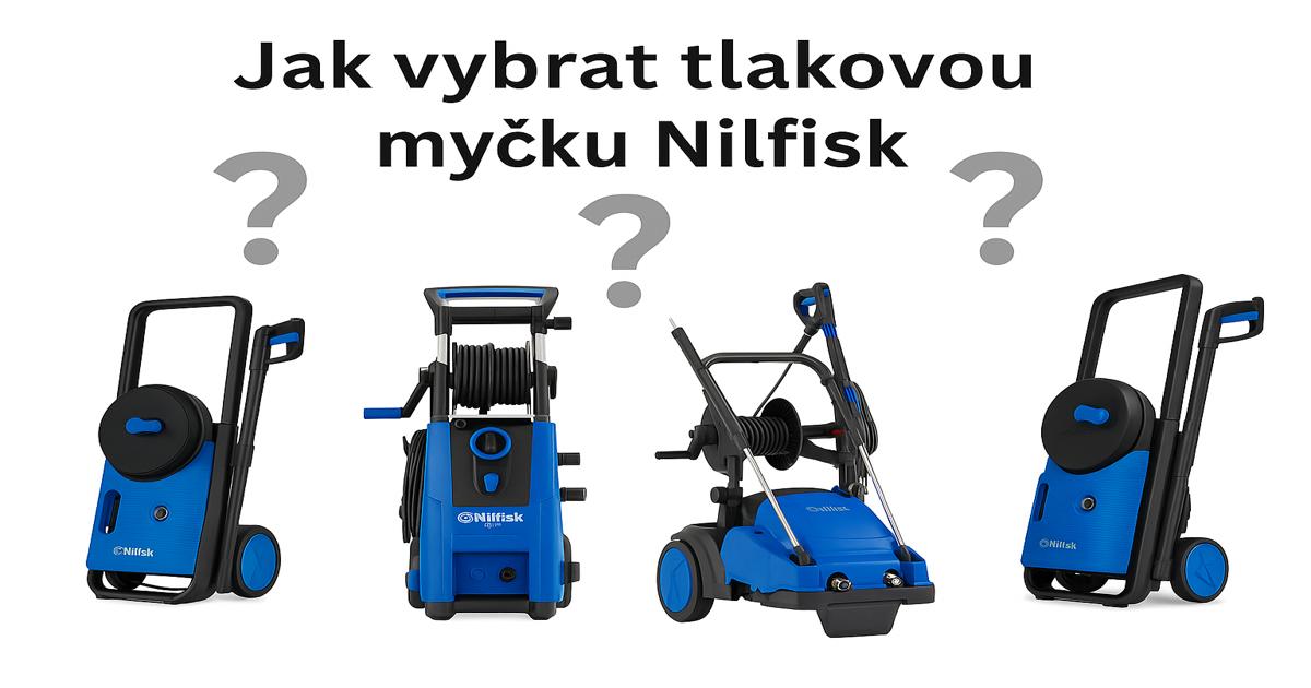 Jak vybrat tlakovou myčku Nilfisk: Průvodce pro domácnosti i firmy