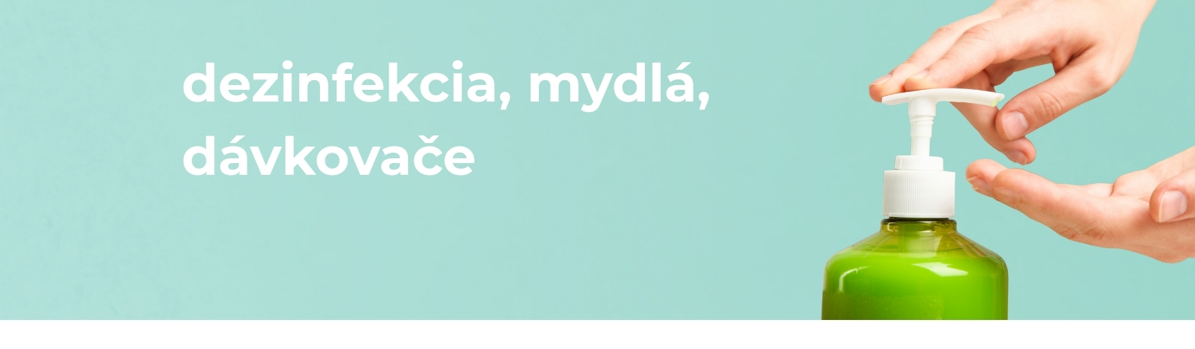 dezinfekcia, mydlá, dávkovače