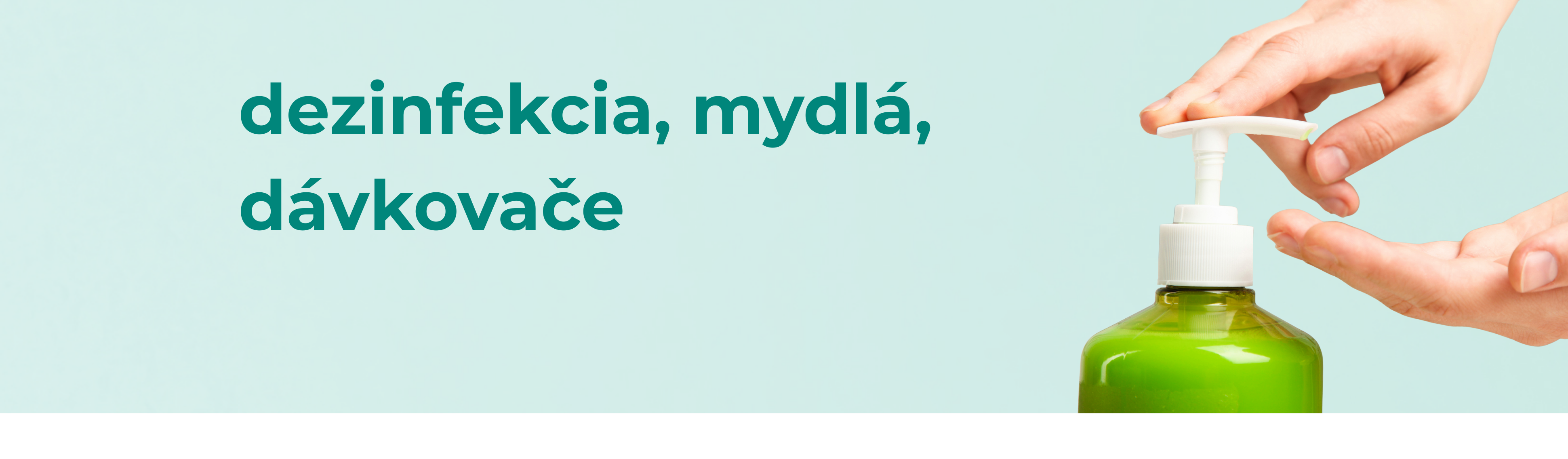 dezinfekcia, mydlá, dávkovače