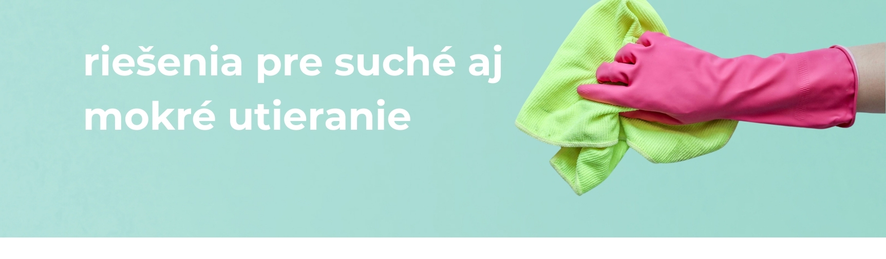 riešenia pre suché aj mokré utieranie