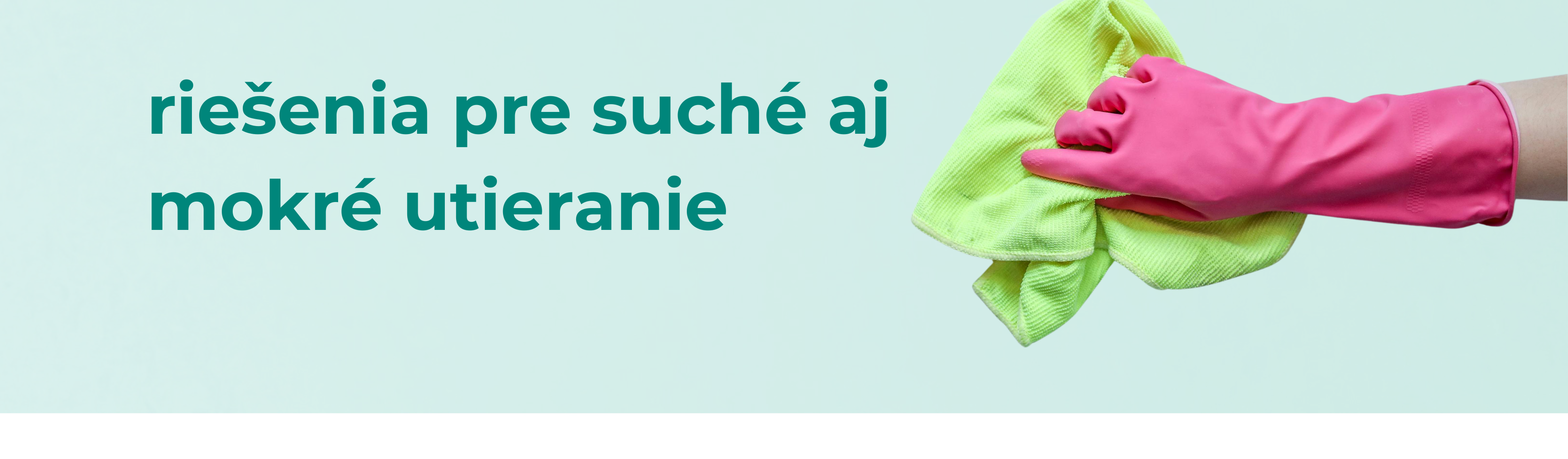 riešenia pre suché aj mokré utieranie