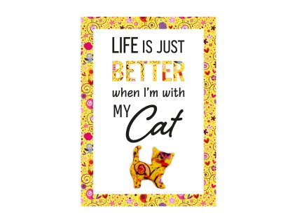 Veselý citát "Life is just better when I'm with my cat" – rozměry 21x14,8x0,5 cm
