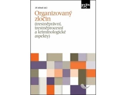 Organizovaný zločin (trestněprávní, trestněprocesní a kriminologické aspekty) - Jiří Jelínek