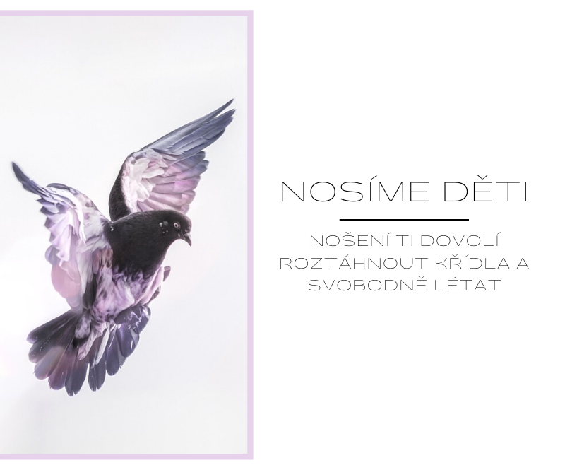 Nošení Ti dovolí roztáhnou křídla a svobodně létat