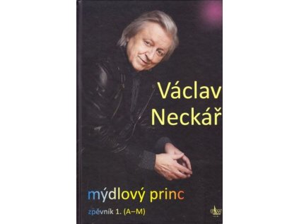 Václav Neckář - Mýdlový princ 1. (zpěvník A-M)
