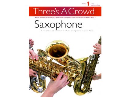 Three's A Crowd: Saxophone Book 1 - Easy Intermediate