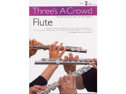 Three's A Crowd: Flute Book 2 - Easy Intermediate