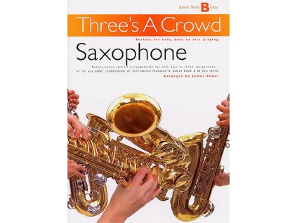 Three's A Crowd: Saxophone Book B Junior - Easy