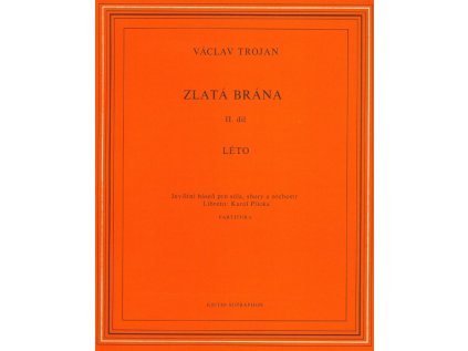 Zlatá brána II Léto (jevištní báseň pro sóla, sbory a orchestr)