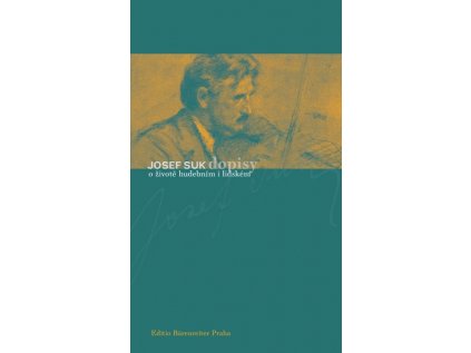 Josef Suk - Dopisy o životě hudebním i lidském