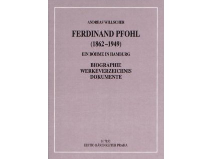 Ferdinand Pfohl (1862-1949). Ein Böhme in Hamburg. Biographie. Werkeverzeichnis. Dokumente