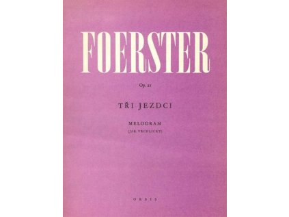 Tři jezdci op. 21 (melodram na slova Jaroslava Vrchlického s průvodem klavíru)