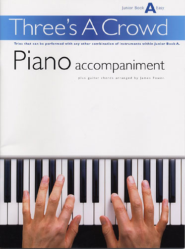 Three's A Crowd: Piano Accompaniment Book A Junior