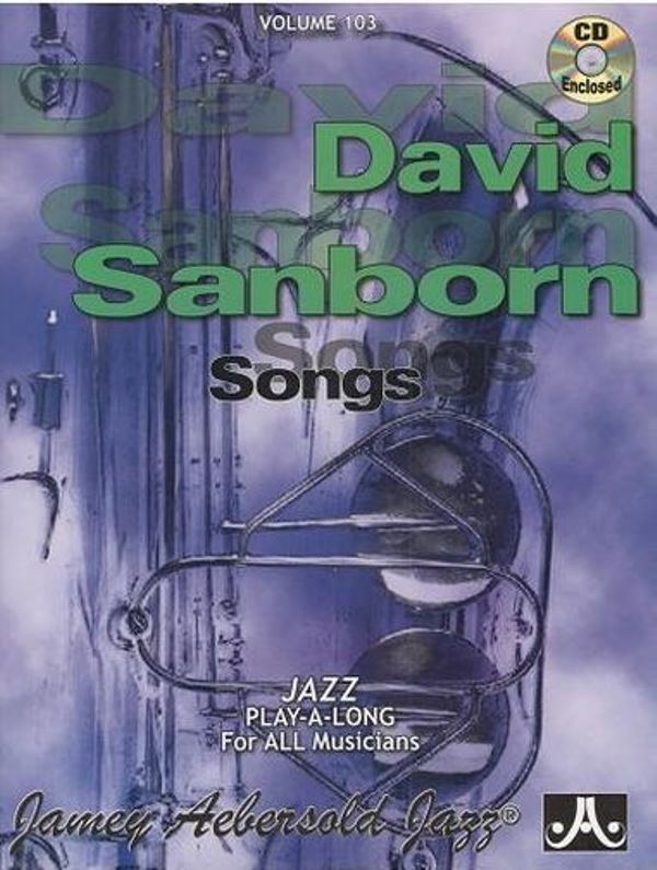 Aebersold Jazz Play-A-Long Volume 103: David Sanborn Songs + CD